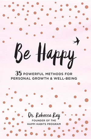 Be Happy | 35 Powerful Methods For Personal Growth & Well-Being