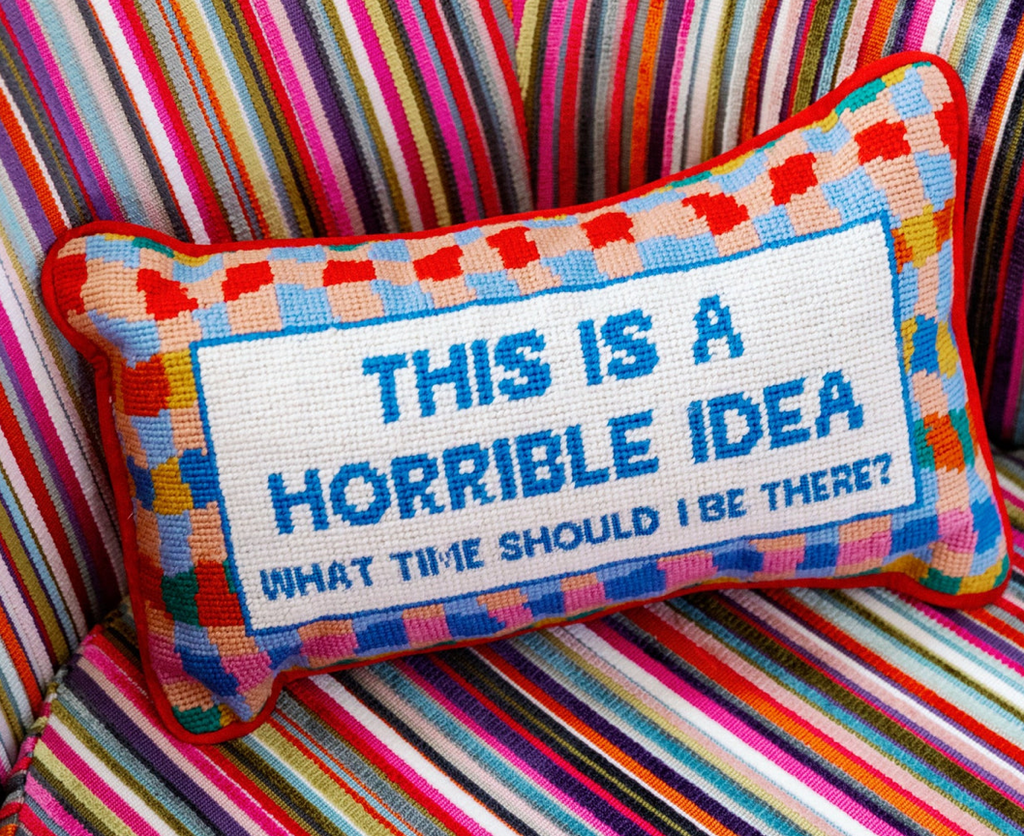 Horrible Idea Needlepoint Pillow