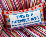 Horrible Idea Needlepoint Pillow