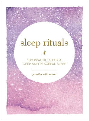 Sleep Rituals | 100 Practices for a Deep and Peaceful Sleep